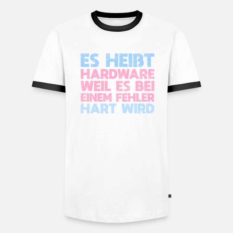 Es Heißt Hardware, Weil Es Bei Einem Fehler... Männer Kontrast-T-Shirt