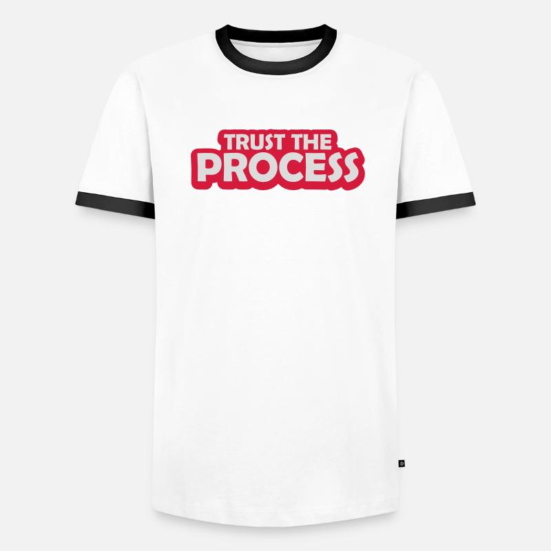 trust the process Quote Men's Ringer Shirt
