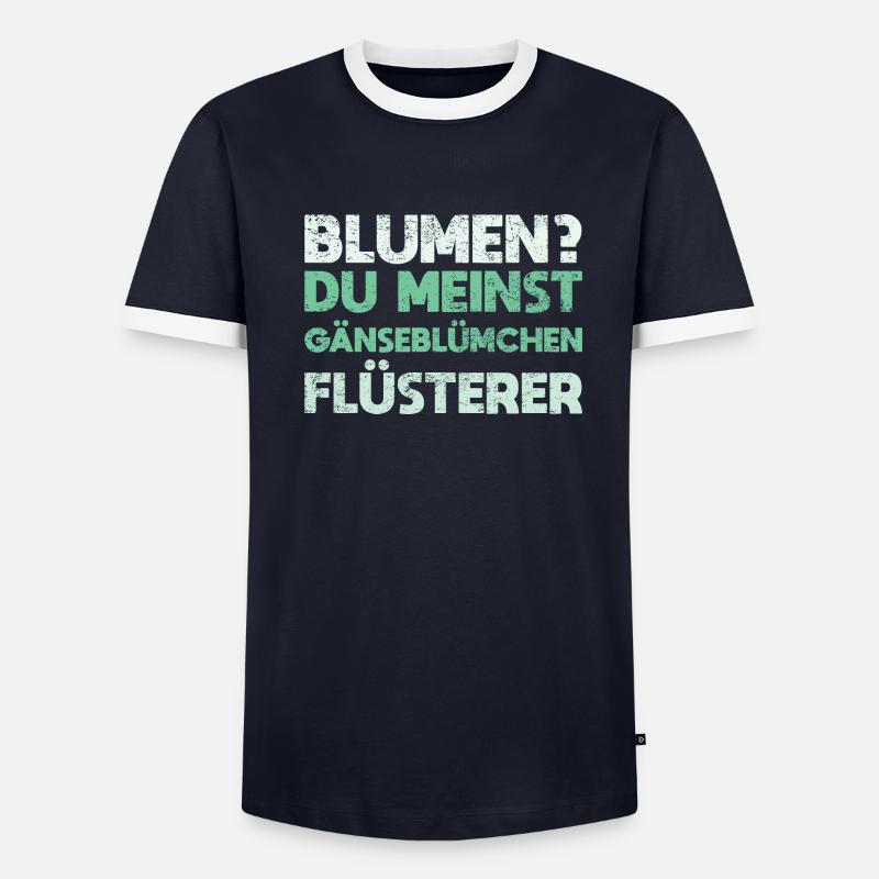 Blumen? Du Meinst Gänseblümchen-Flüsterer - Männer Kontrast-T-Shirt - undefined