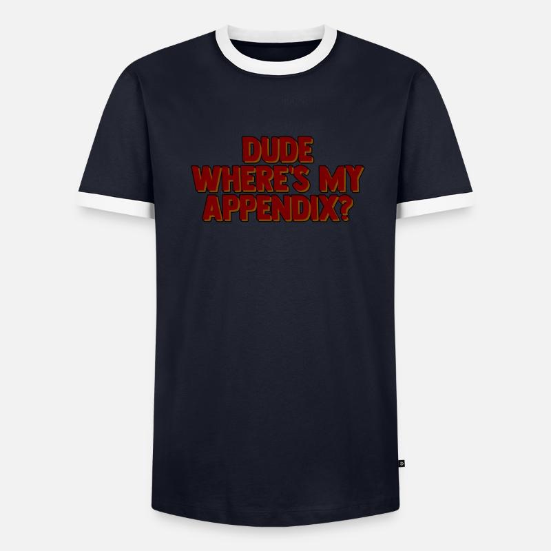 Dude Where's My Appendix 2 - Männer Kontrast-T-Shirt - undefined
