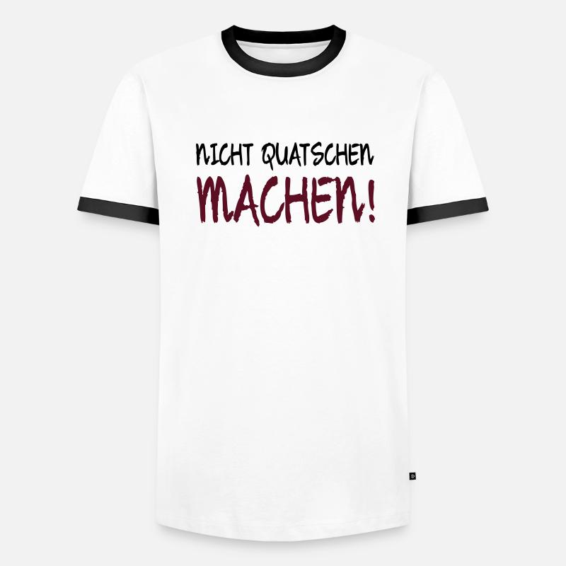 NICHT QUATSCHEN MACHEN! Männer Kontrast-T-Shirt