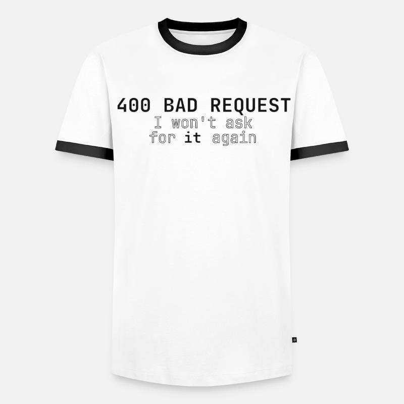 400 Bad Request I won't ask for it again Men's Ringer Shirt