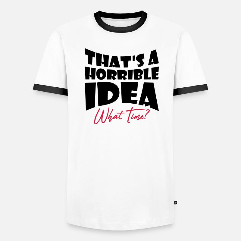 Thats a horrible Idea Men's Ringer Shirt