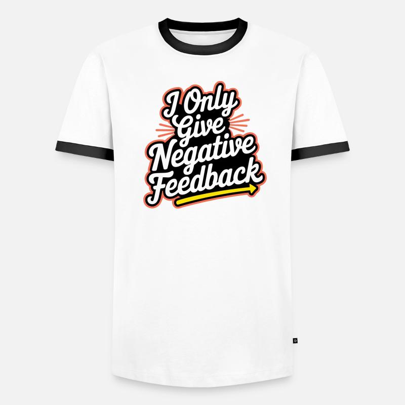 I Only Give Negative Feedback 3 Männer Kontrast-T-Shirt