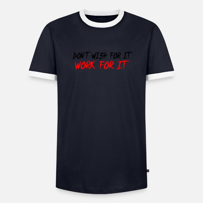 Don't wish for it-work for it Männer Kontrast-T-Shirt