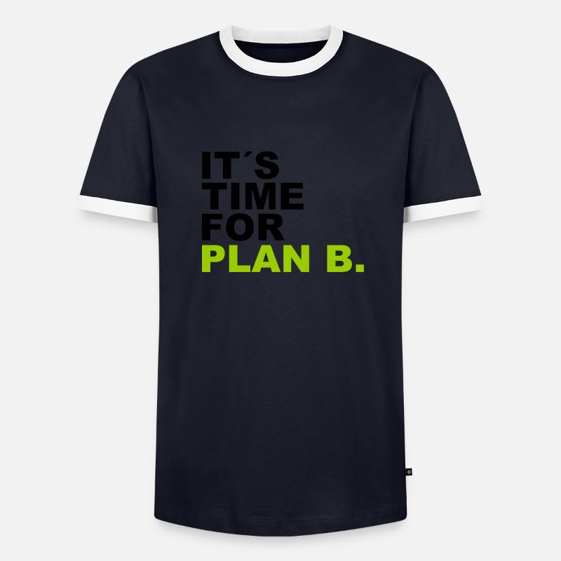 It is time for plan b . It's time for Plan B. Men's Ringer Shirt