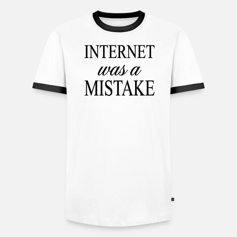 Internet war ein Fehler – sarkastische Aussage Männer Kontrast-T-Shirt