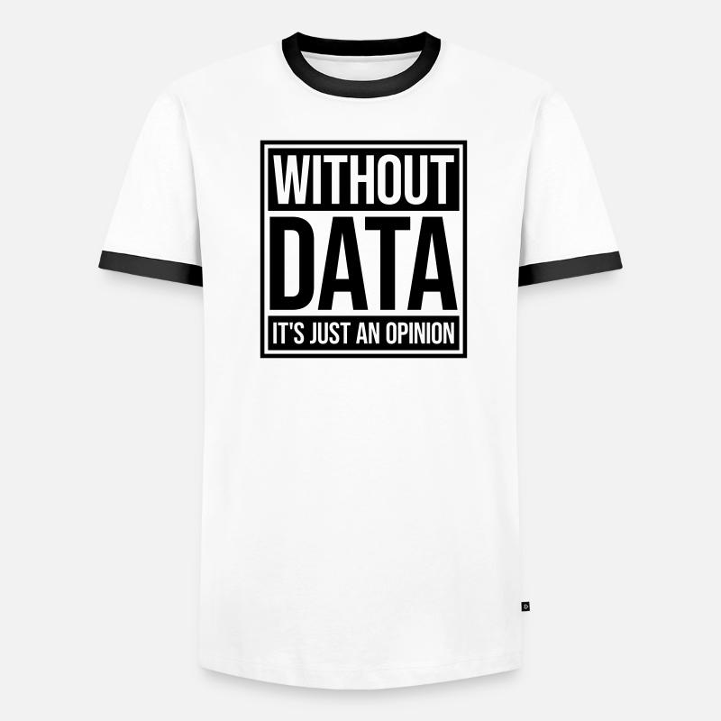Without Data It's Just An Opinion Statistics Nerd Men's Ringer Shirt