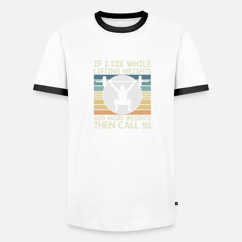 If I Die While Lifting Weights Add More Weights Männer Kontrast-T-Shirt