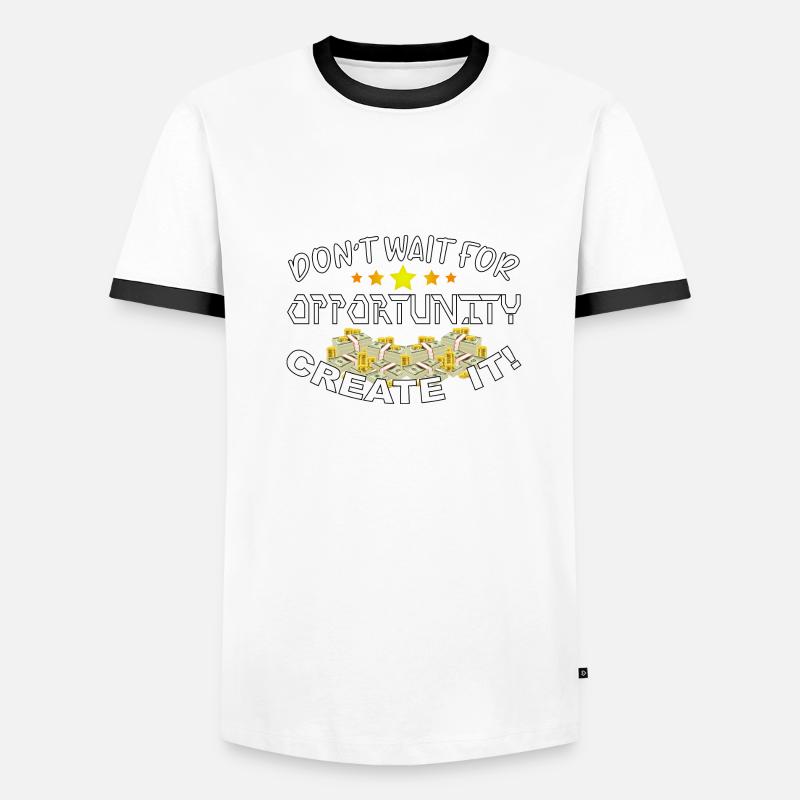 Don't wait for opportunity, create it! Men's Ringer Shirt