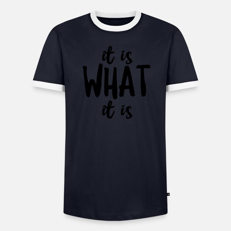 It Is What It Is Men's Ringer Shirt