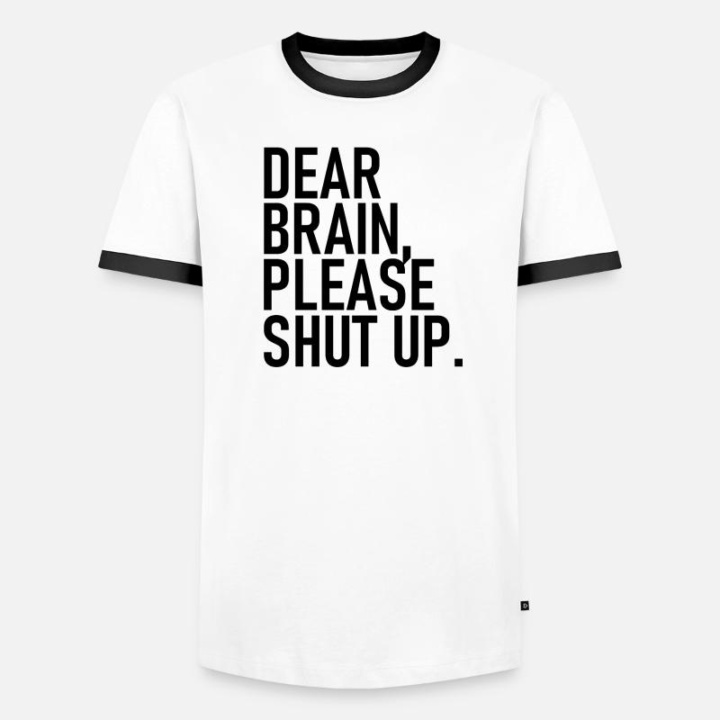 Dear brain please shut up. - Dear Brain, Please Men's Ringer Shirt