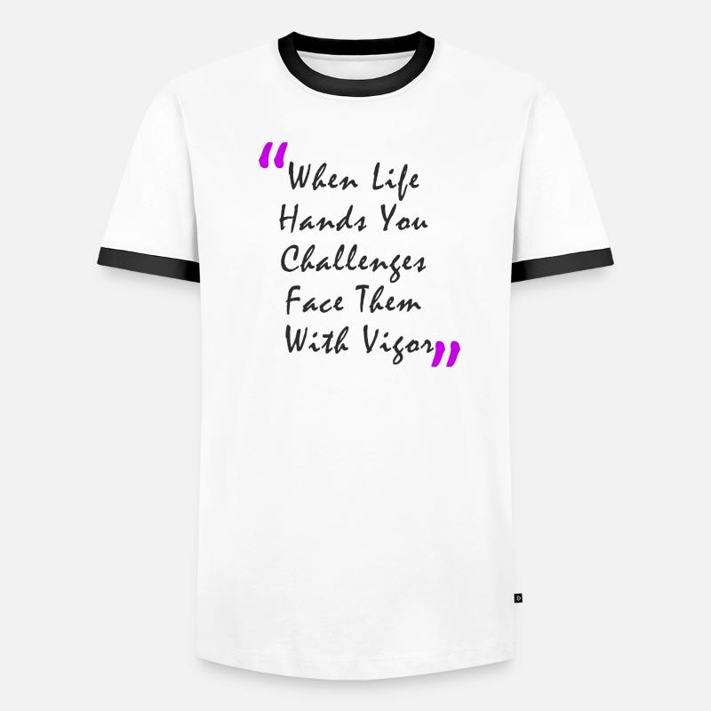When Life Hands You Challenge Face Them With Vigor Men's Ringer Shirt