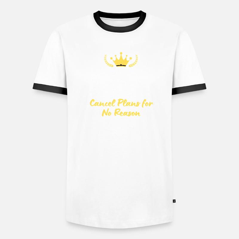Keep Calm and Cancel Plans for No Reason Men's Ringer Shirt