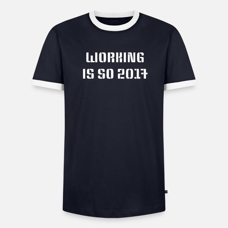 Working is so 2017 - Männer Kontrast-T-Shirt - undefined