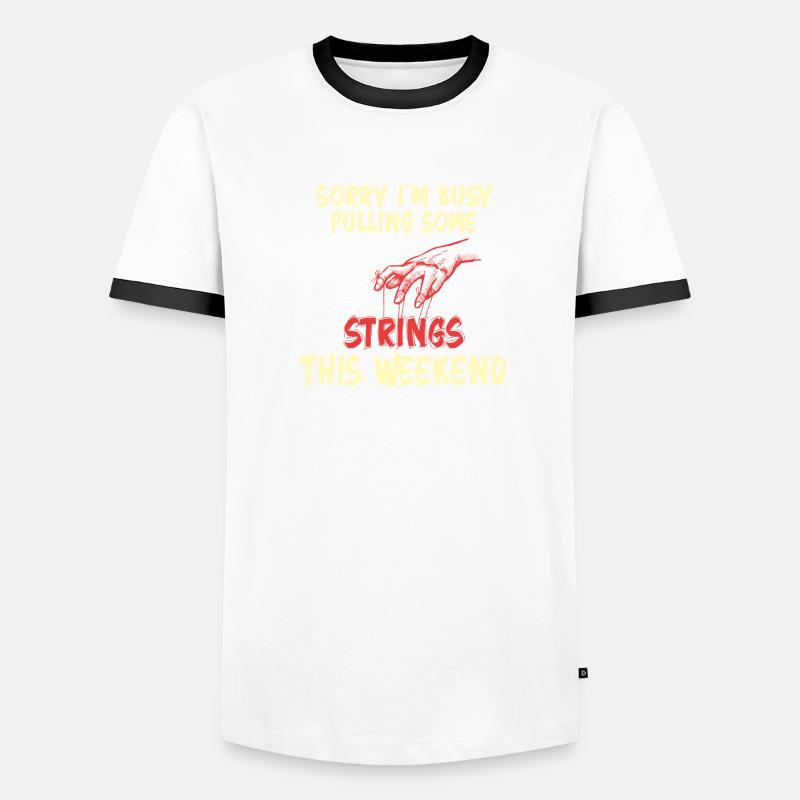 Sorry I'm Busy Pulling Some Strings This Weekend Men's Ringer Shirt