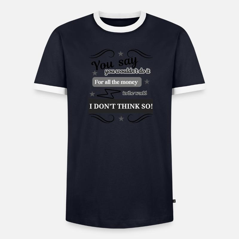 I Don't Think So Männer Kontrast-T-Shirt