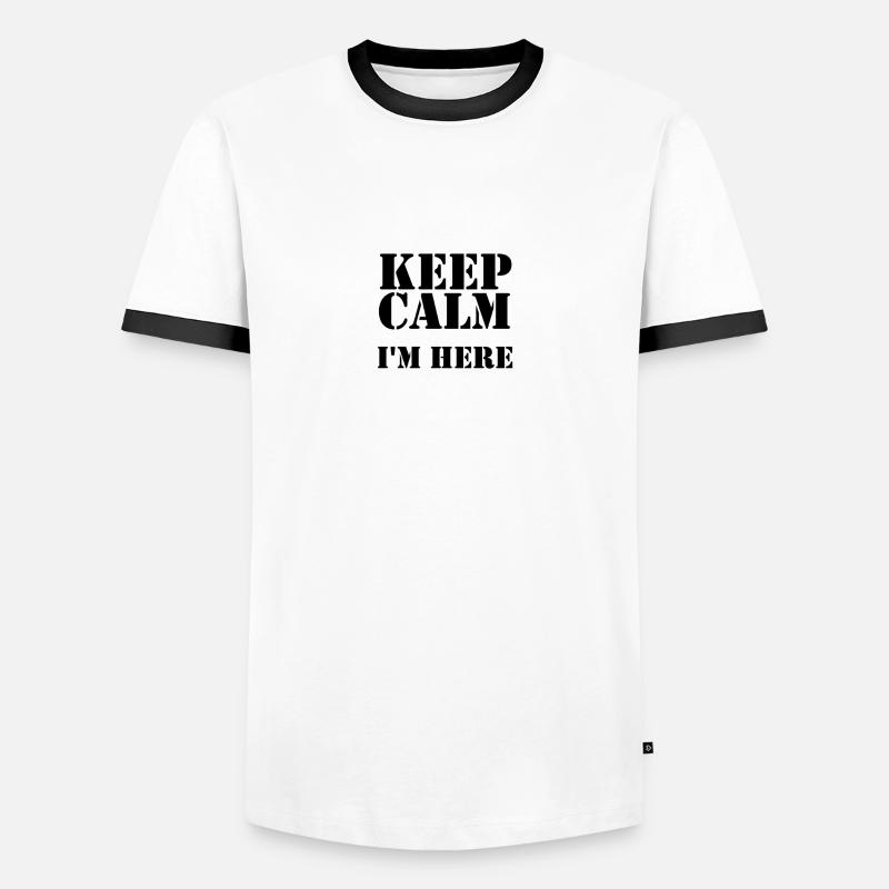 keep calm i'm here Men's Ringer Shirt