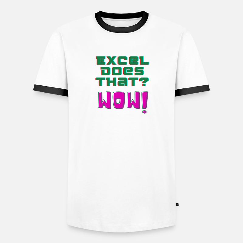Excel does that? WOW! Men's Ringer Shirt