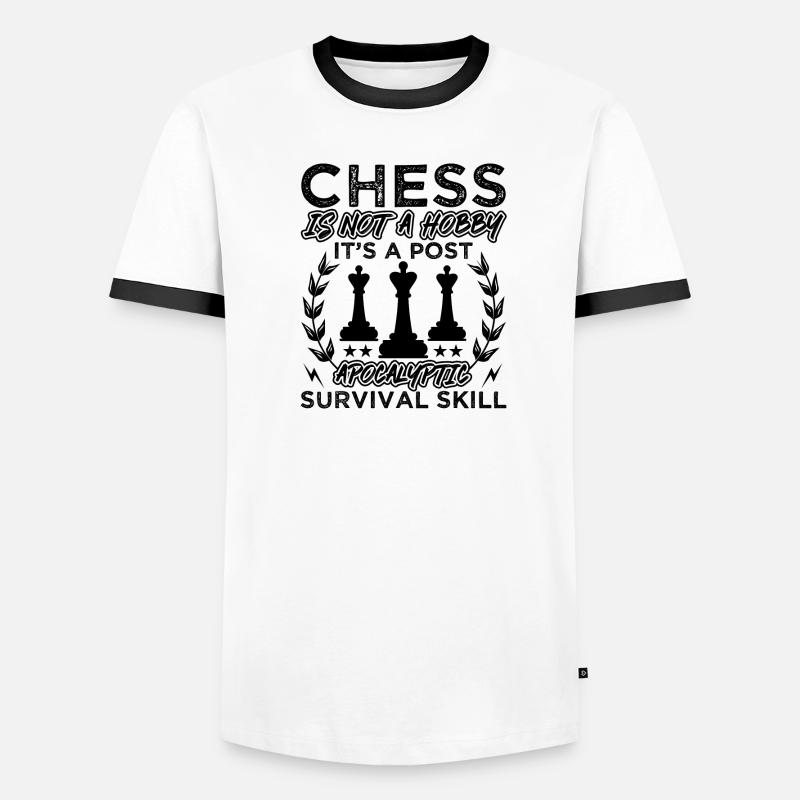 Chess Is Not A Hobby Apocalyptic Survival Skill Men's Ringer Shirt