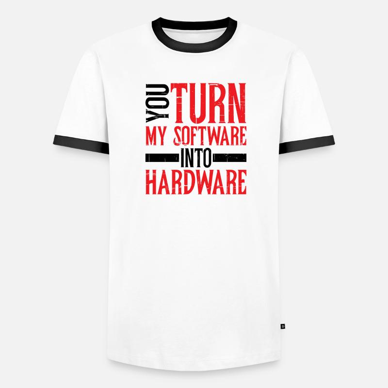You Turn My Software Into Hardware 8 Men's Ringer Shirt