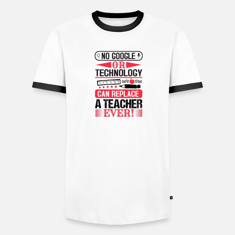 NO GOOGLE OR TECHNOLOGY CAN REPLACE A TEACHER EVER Men's Ringer Shirt