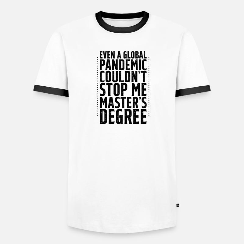 Even A Pandemic Couldn't Stop Me, Master's Degree4 Men's Ringer Shirt