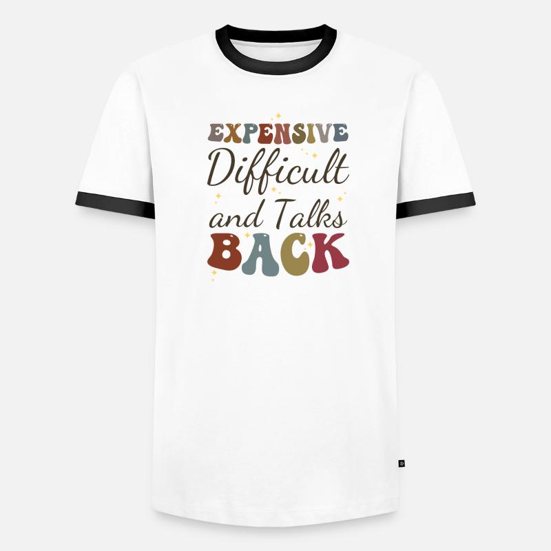 Expensive Difficult and Talks Back Funny Saying Men's Ringer Shirt