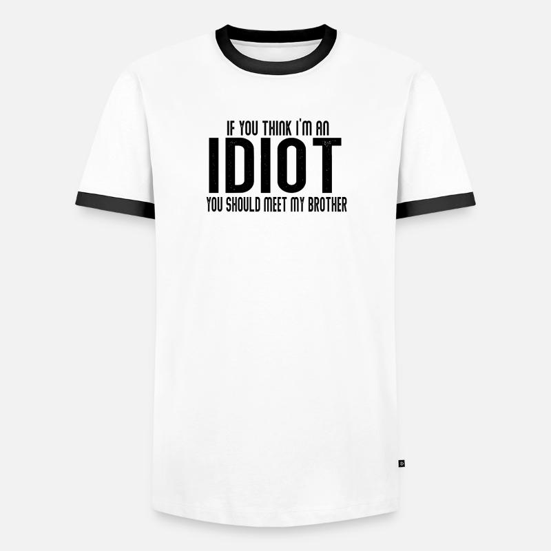 Si tu penses que je suis un idiot, tu devrais rencontrer mon frère T-shirt contrasté Homme