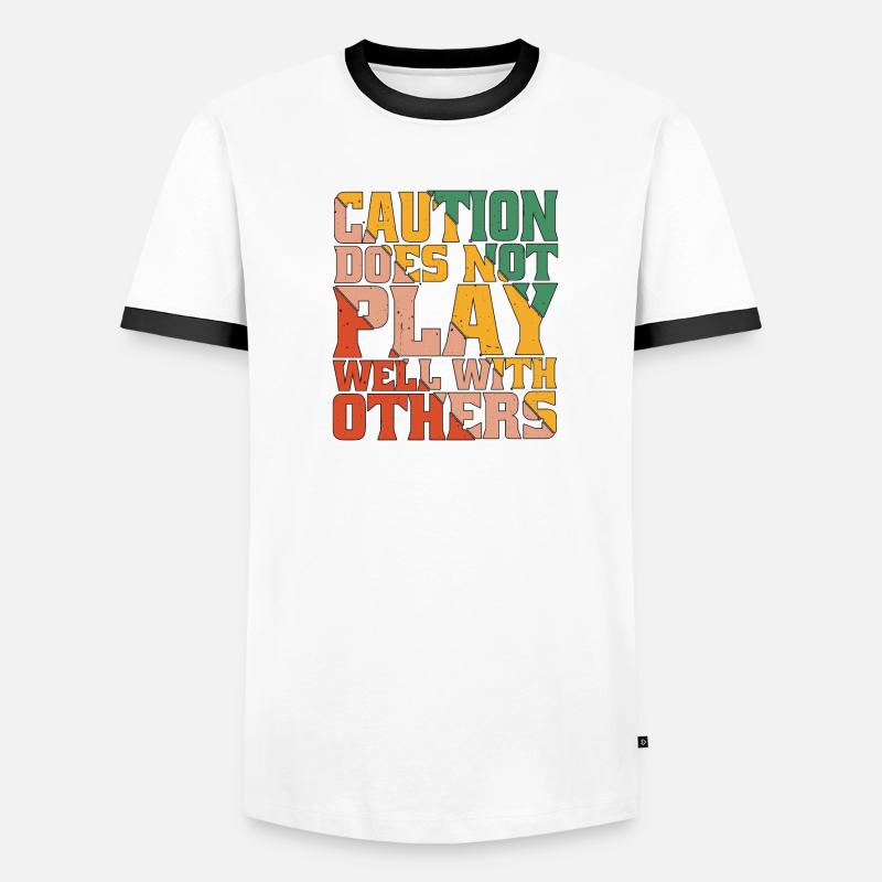Caution Does Not Play Well With Others 50 Men's Ringer Shirt