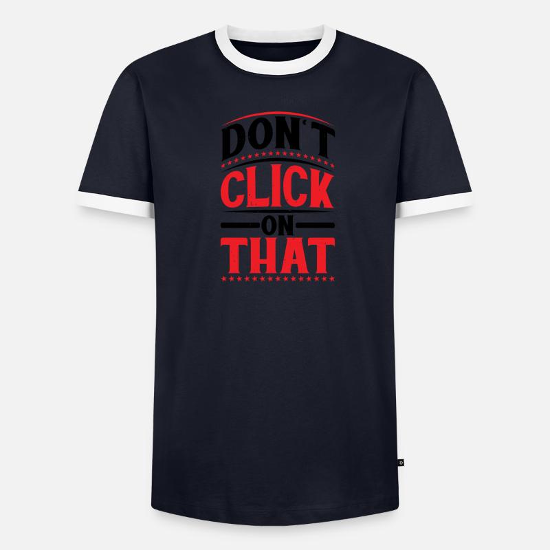 Don't Click On That 6 Men's Ringer Shirt