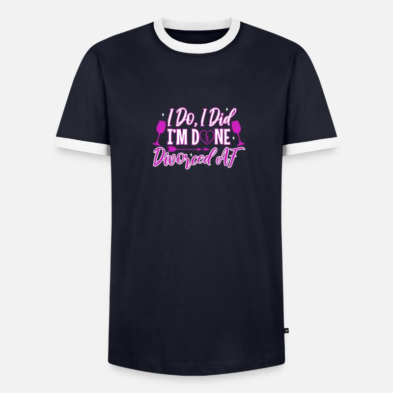 I Do I Did I'm Done Männer Kontrast-T-Shirt