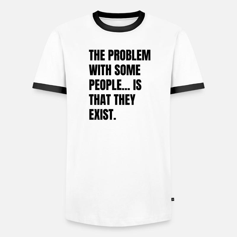 Das Problem bei manchen Menschen ist, dass es sie gibt Männer Kontrast-T-Shirt
