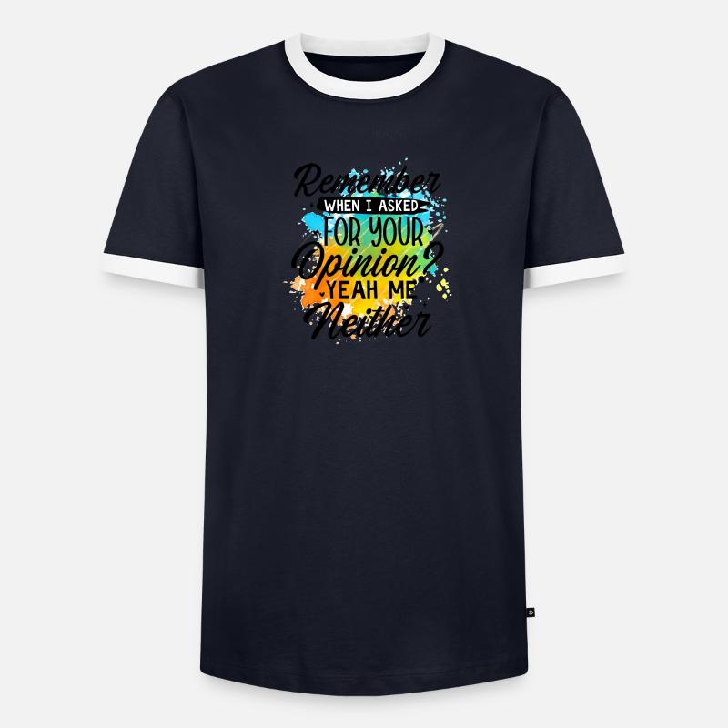 Remember when i asked for your opinio Männer Kontrast-T-Shirt