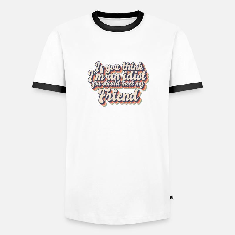 Si vous pensez que je suis un idiot, vous devriez rencontrer mon T-shirt contrasté Homme
