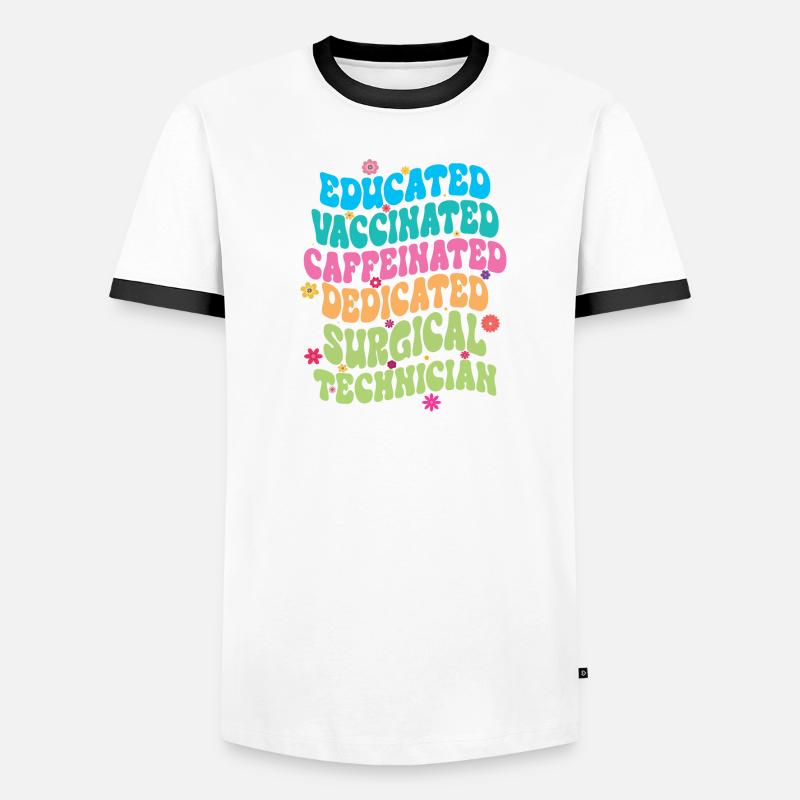 Educated Vaccinated Caffeinated Dedicated Surgical Men's Ringer Shirt