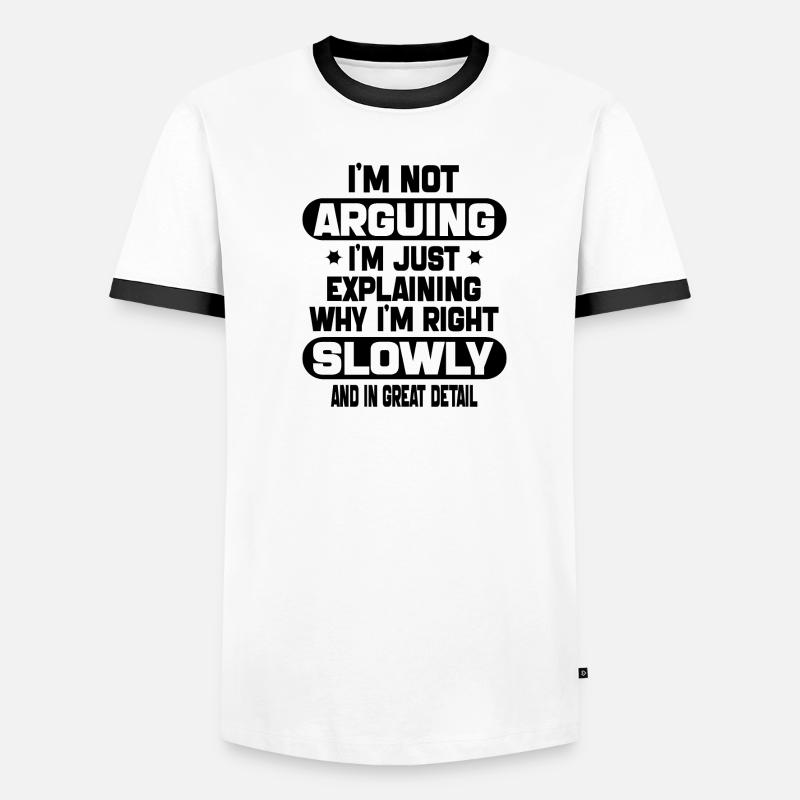 i'm not arguing i'm just explaining why i'm right T-shirt contrasté Homme