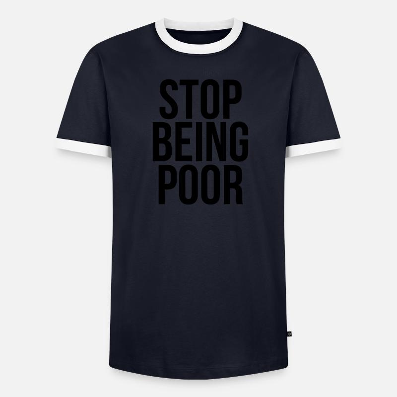 stop being poor Men's Ringer Shirt