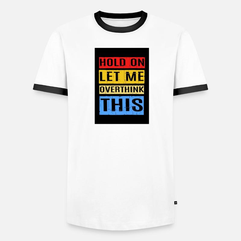 Hold on, let me overthink this Men's Ringer Shirt