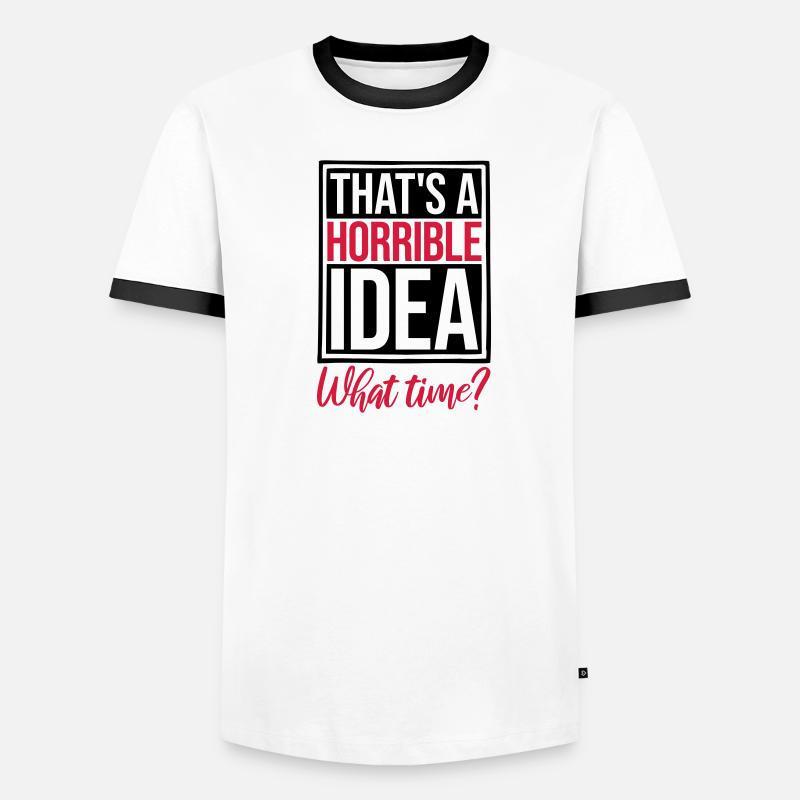 Thats a horrible Idea Men's Ringer Shirt