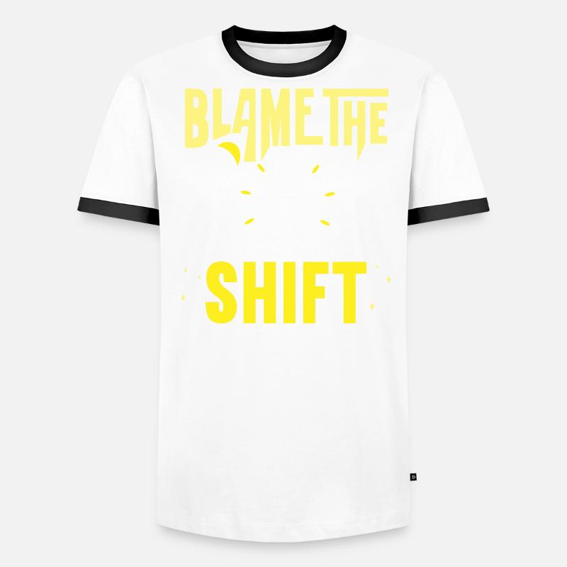 Blame the day shift work night shift Men's Ringer Shirt