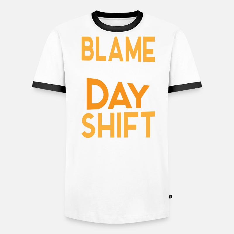Blame the day shift night shift work Men's Ringer Shirt