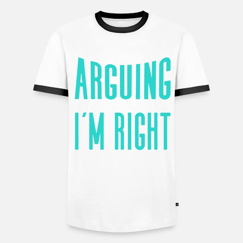 Stop arguing I know I'm right Men's Ringer Shirt