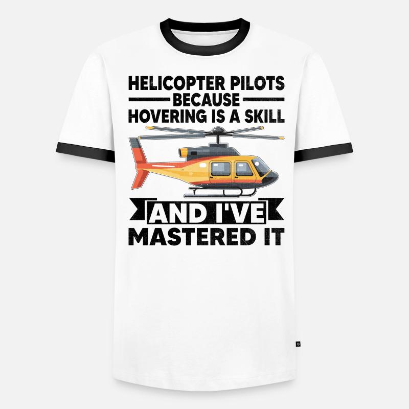 Helicopter Pilots Because Hovering Is A Skill Chop Men's Ringer Shirt