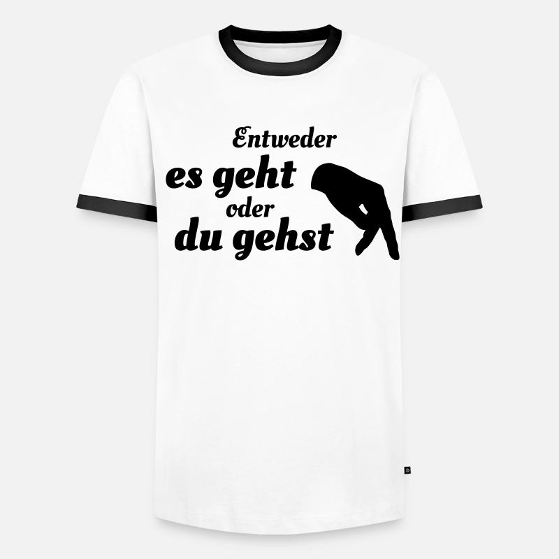 Entweder es geht oder du gehst Männer Kontrast-T-Shirt