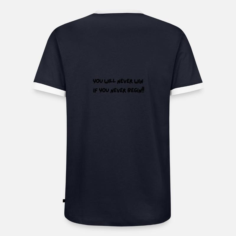 You will never win, if you never begin! Männer Kontrast-T-Shirt