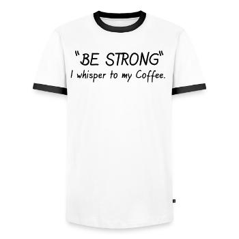 Be strong I whisper to my coffee - Men's Ringer Shirt - white/black - Front - AI Model Female 172 light (172cm) & AI Model Male 178 dark (178cm)