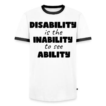 Disability is the inability to see ability * - Men's Ringer Shirt - white/black - Front - AI Model Female 172 light (172cm) & AI Model Male 178 dark (178cm)