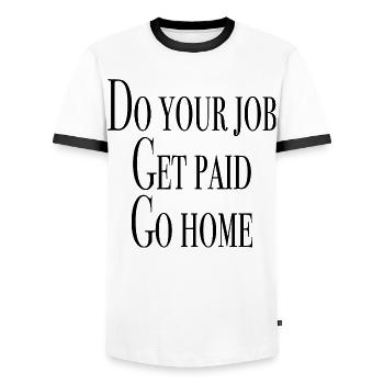Do your job, get paid, go home - Men's Ringer Shirt - white/black - Front - AI Model Female 172 light (172cm) & AI Model Male 178 dark (178cm)