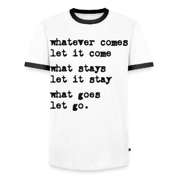 whatever comes let it come – Mindset – Typo-Motiv - Männer Kontrast-T-Shirt - Weiß/Schwarz - Vorne - AI Model Female 172 light (172cm) & AI Model Male 178 dark (178cm)